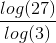 \frac{log(27)}{log(3)}