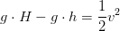 g\cdot H- g\cdot h=\frac{1}{2}v^2