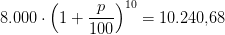 8.000\cdot \left(1+\frac{p}{100} \right)^{10}=10.240{,}68