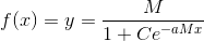 f(x)=y=\frac{M}{1+Ce^{-aMx}}