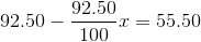 92.50-\frac{92.50}{100}x=55.50