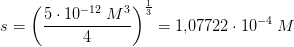 s=\left (\frac{5\cdot 10^{-12}\; M^3}{4} \right )^{\frac{1}{3}}=1{,}07722\cdot 10^{-4}\; M