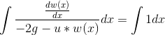 \int\frac{\frac{dw(x)}{dx}}{-2g-u*w(x)}dx=\int 1dx
