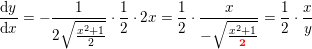 \small \small \small \frac{\mathrm{d} y}{\mathrm{d} x}=-\frac{1}{2\sqrt{\frac{x^2+1}{2}}}\cdot \frac{1}{2}\cdot 2x=\frac{1}{2}\cdot \frac{x}{-\sqrt{\frac{x^2+1}{\mathbf{\color{Red} 2}}}}= \frac{1}{2}\cdot \frac{x}{y}