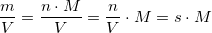 \frac{m}{V}=\frac{n\cdot M}{V}=\frac{n}{V}\cdot M=s\cdot M