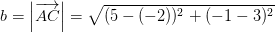 b=\left | \overrightarrow{AC} \right |=\sqrt{(5-(-2))^2+(-1-3)^2}