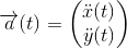 \overrightarrow{a}(t)=\begin{pmatrix} \ddot{x}(t)\\ \ddot{y}(t) \end{pmatrix}