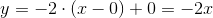 y=-2\cdot(x-0)+0=-2x