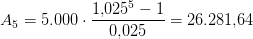 A_5=5.000\cdot \frac{1{,}025^5-1}{0{,}025}=26.281{,}64