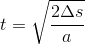 t=\sqrt{\frac{2\Delta s}{a}}