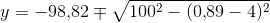y=-98{,}82\mp \sqrt{100^2-(0{,}89-4)^2}