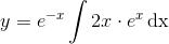 y=e^{-x}\int 2x\cdot e^x\, \textup{dx}