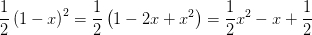 \frac{1}{2}\left ( 1-x \right )^2=\frac{1}{2}\left ( 1-2x+x^2 \right )=\frac{1}{2}x^2-x+\frac{1}{2}