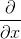 \frac{\partial}{\partial x}