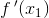 f{\, }'(x_1)
