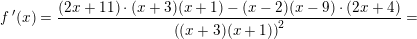 \small f{\, }'(x)=\frac{(2x+11)\cdot (x+3)(x+1)-(x-2)(x-9)\cdot (2x+4)}{\left ((x+3)(x+1) \right )^2}=
