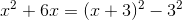 x^2+6x=(x+3)^2-3^2