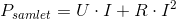P_{samlet}=U\cdot I+R\cdot I^2