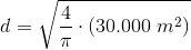d=\sqrt{\frac{4}{\pi }\cdot \left (30.000\; m^2 \right )}