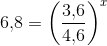 6{,}8=\left (\frac{3{,}6}{4{,}6} \right )^x