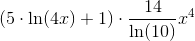 \left (5\cdot \ln(4x)+1 \right )\cdot \frac{14}{\ln(10)}x^4