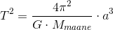 T^2=\frac{4\pi ^2}{G\cdot M_{maa ne}}\cdot a^3