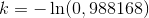 k=-\ln(0,988168)
