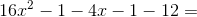 16x^2-1-4x-1-12=