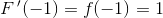 F{\, }'(-1)=f(-1)=1