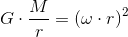 G\cdot \frac{M}{r}=(\omega \cdot r)^2