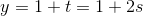 y=1+t=1+2s