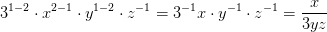 3^{1-2}\cdot x^{2-1}\cdot y^{1-2}\cdot z^{-1}=3^{-1}x\cdot y^{-1}\cdot z^{-1}=\frac{x}{3yz}