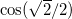 \inline \cos(\sqrt2/ 2)