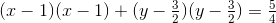 (x-1)(x-1)+(y-\tfrac{3}{2})(y-\tfrac{3}{2})=\tfrac{5}{4}