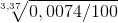 \sqrt[3,37]{0,0074/100}