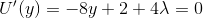 U'(y)=-8y+2+4\lambda=0