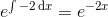 e^{\int -2\mathrm{\, d}x}=e^{-2x}