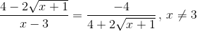 \frac{4-2\sqrt{x+1}}{x-3}=\frac{-4}{4+2\sqrt{x+1}}\, ,\, x\neq 3