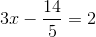 3x-\frac{14}{5}=2