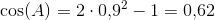 \cos(A)=2\cdot 0{,}9^2-1=0{,}62