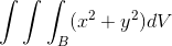 \int \int\int_{B} (x^2+y^2) dV