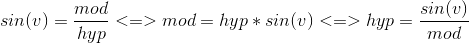 sin(v) = \frac{mod}{hyp} <=> mod = hyp*sin(v) <=> hyp = \frac{sin(v)}{mod}