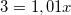 \small 3=1,01 x