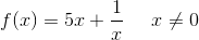 f(x)=5x+\frac{1}{x}\; \; \; \; \; x\neq0