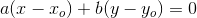 a(x-x_o)+b(y-y_o)=0