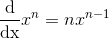 \frac{\mathrm{d}}{\mathrm{d x}} x^n = n x^{n-1}