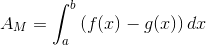 A_M=\int_a^b{\left(f(x)-g(x) \right )dx}