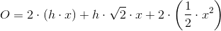 O=2\cdot \left (h\cdot x \right )+h\cdot \sqrt{2}\cdot x+2\cdot \left ( \frac{1}{2}\cdot x^2 \right )