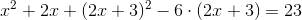 x^2+2x+(2x+3)^2-6\cdot (2x+3)=23