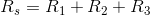 R_{s}=R_1+R_2+R_3